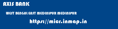 AXIS BANK  WEST BENGAL EAST MEDINIPUR MEDINIPUR   micr code